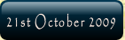 21st October 2009.