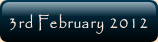 3rd February 2012.