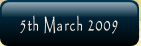 5th March 2009.